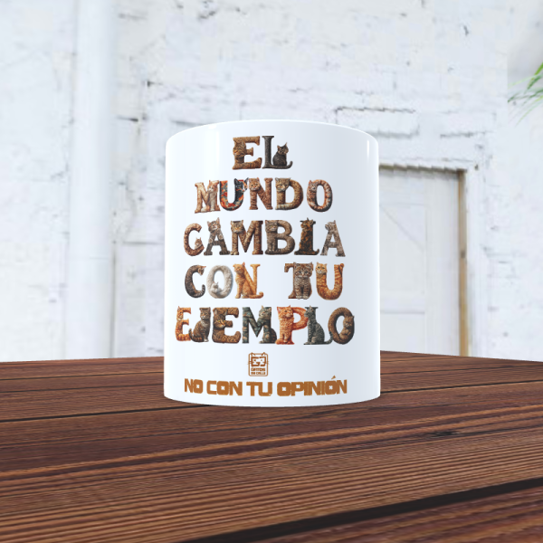 Taza "El mundo cambia con tu ejemplo"